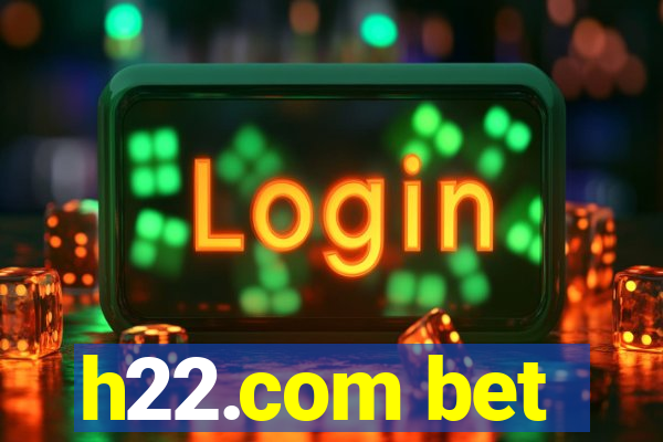 h22.com bet